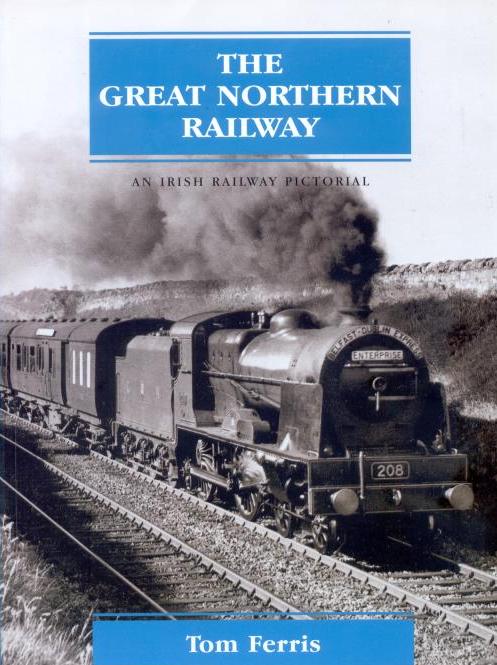 An Irish Railway Pictorial - The Great Northern 
	Railway
